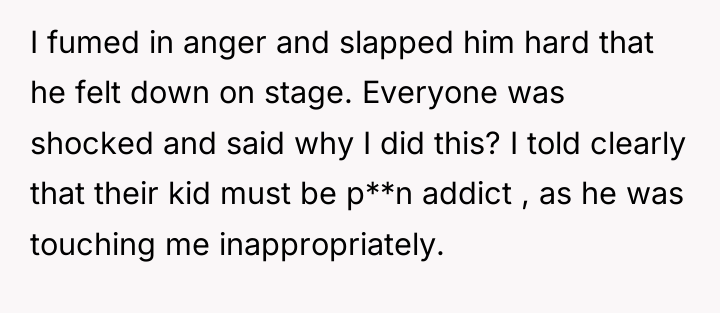 I fumed in anger and slapped him hard that he...