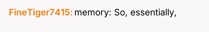 FineTiger7415 memory: So, essentially,