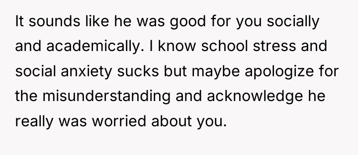 It sounds like he was good for you socially and...