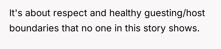 It's about respect and healthy guesting/host boundaries that no one...