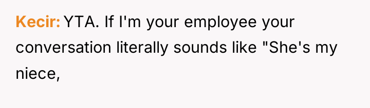 Kecir YTA. If I'm your employee your conversation literally sounds...