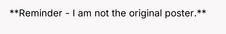 **Reminder - I am not the original poster.**