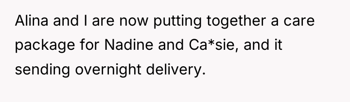 Alina and I are now putting together a care package...