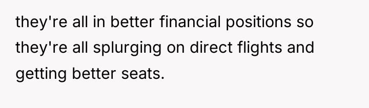 they're all in better financial positions so they're all splurging...
