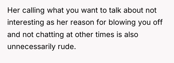 Her calling what you want to talk about not interesting...