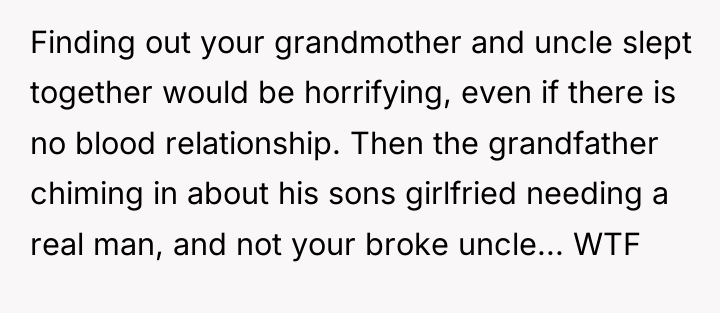 Finding out your grandmother and uncle slept together would be...