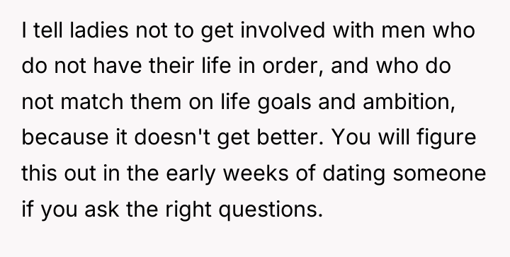 I tell ladies not to get involved with men who...