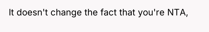 It doesn't change the fact that you're NTA,