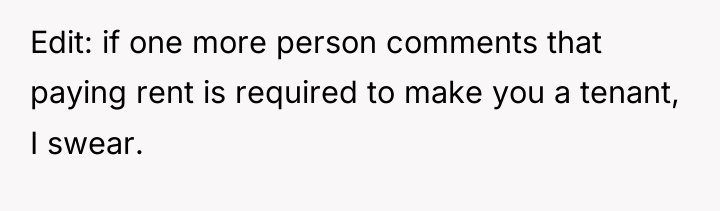 Edit: if one more person comments that paying rent is...