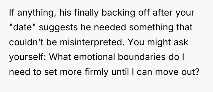 If anything, his finally backing off after your "date" suggests...