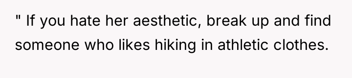 " If you hate her aesthetic, break up and find...