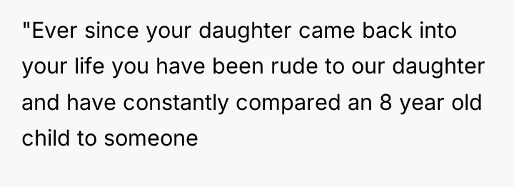 "Ever since your daughter came back into your life you...