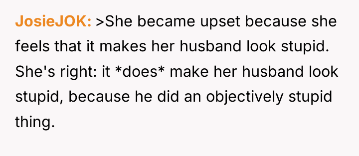 JosieJOK >She became upset because she feels that it makes...