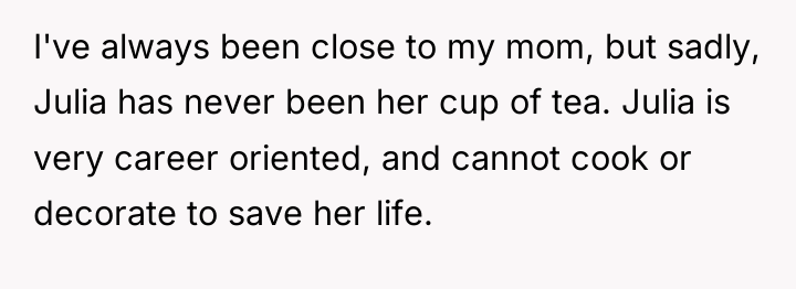 I've always been close to my mom, but sadly, Julia...