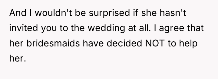 And I wouldn't be surprised if she hasn't invited you...