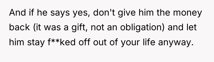 And if he says yes, don't give him the money...