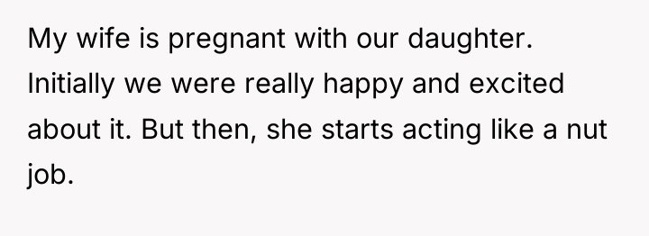 My wife is pregnant with our daughter. Initially we were...