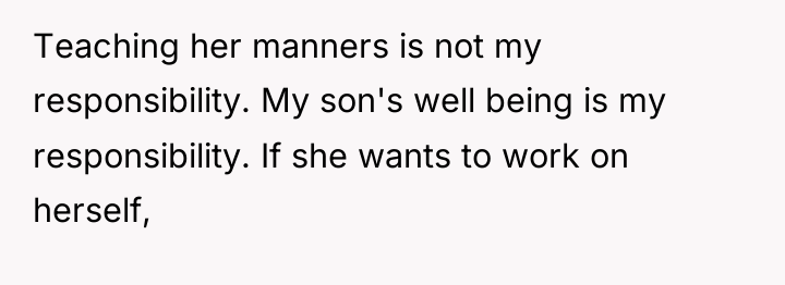 Teaching her manners is not my responsibility. My son's well...