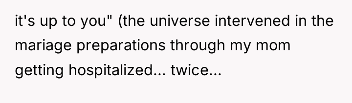 it's up to you" (the universe intervened in the mariage...