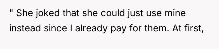 " She joked that she could just use mine instead...