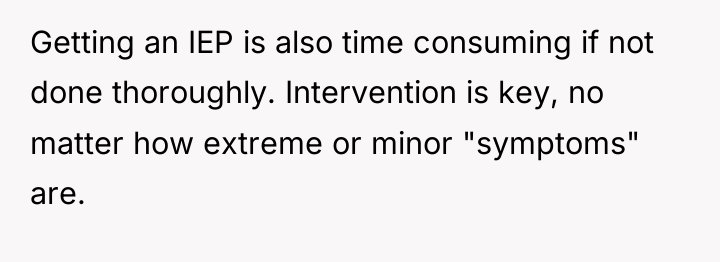 Getting an IEP is also time consuming if not done...