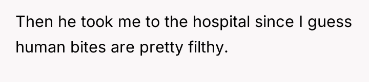 Then he took me to the hospital since I guess...