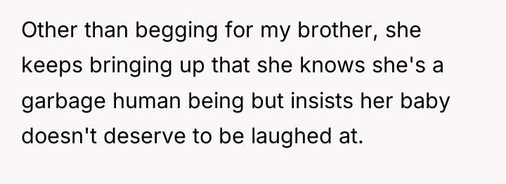 Other than begging for my brother, she keeps bringing up...