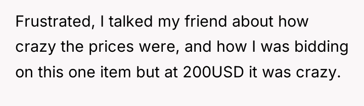 Frustrated, I talked my friend about how crazy the prices...