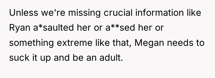 Unless we're missing crucial information like Ryan a*saulted her or...