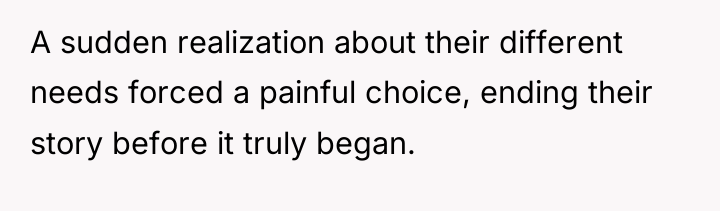 A sudden realization about their different needs forced a painful...
