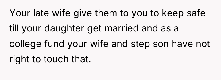 Your late wife give them to you to keep safe...