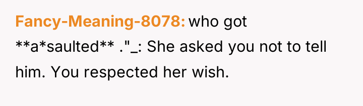 Fancy-Meaning-8078 who got **a*saulted** ."_: She asked you not to...