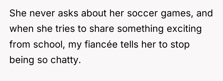 She never asks about her soccer games, and when she...