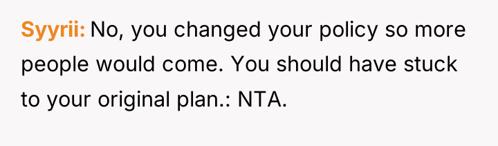 Syyrii No, you changed your policy so more people would...