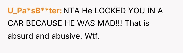 U_Pa*sB**ter NTA He LOCKED YOU IN A CAR BECAUSE HE...