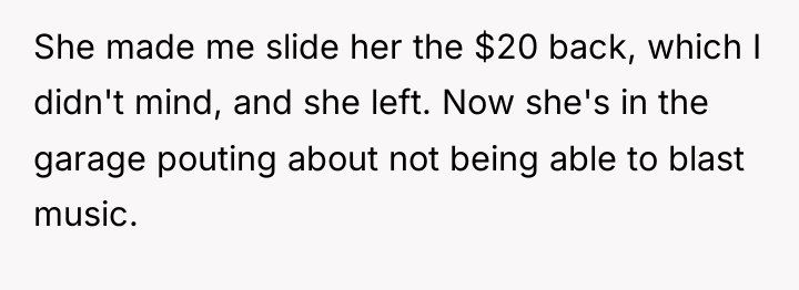 She made me slide her the $20 back, which I...