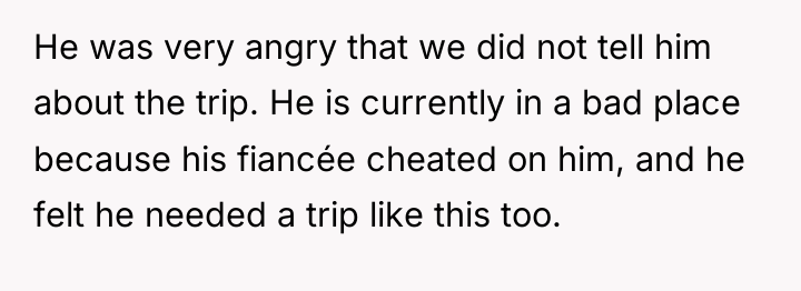 He was very angry that we did not tell him...