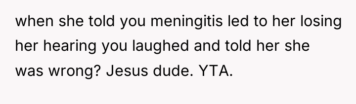 when she told you meningitis led to her losing her...