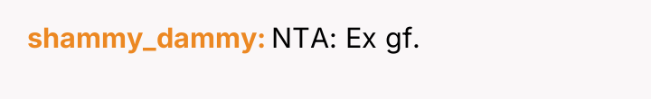 shammy_dammy NTA: Ex gf.