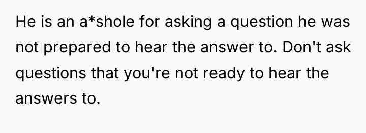 He is an a*shole for asking a question he was...
