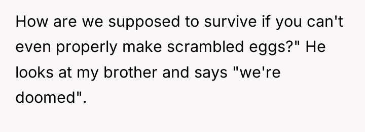How are we supposed to survive if you can't even...
