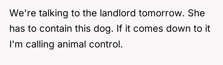 We're talking to the landlord tomorrow. She has to contain...
