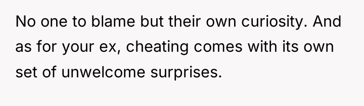 No one to blame but their own curiosity. And as...