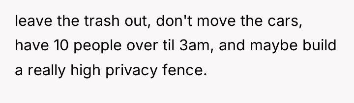 leave the trash out, don't move the cars, have 10...