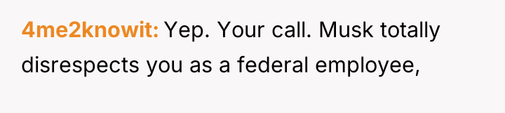 4me2knowit Yep. Your call. Musk totally disrespects you as a...