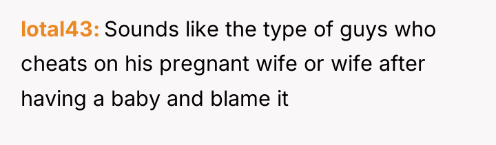 lotal43 Sounds like the type of guys who cheats on...