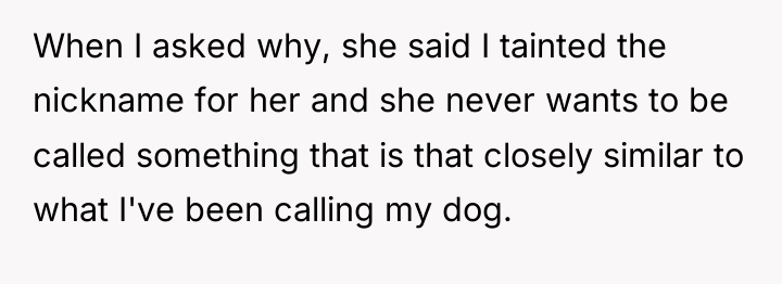 When I asked why, she said I tainted the nickname...