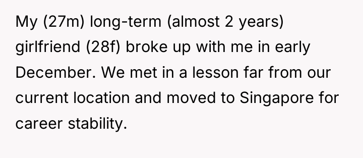 My (27m) long-term (almost 2 years) girlfriend (28f) broke up...