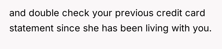 and double check your previous credit card statement since she...