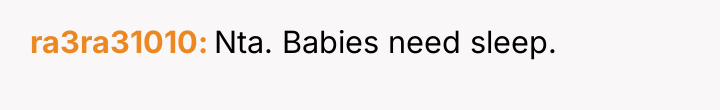 ra3ra31010 Nta. Babies need sleep.